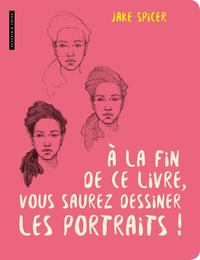Picture of A la fin de ce livre vous saurez dessiner les portraits