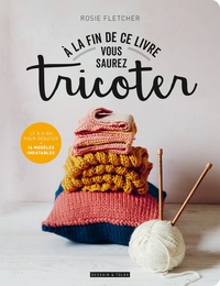 Image de A la fin de ce livre vous saurez tricoter