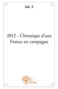 Image de 2012 - chronique d'une france en campagne