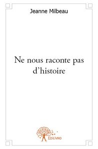 Image de Ne nous raconte pas d'histoire