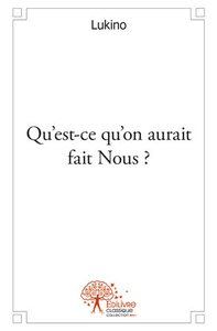 Image de Qu'est ce qu'on aurait fait nous ?