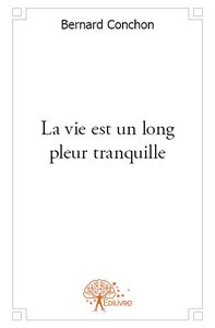 Picture of La vie est un long pleur tranquille