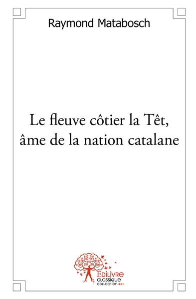 Picture of Le fleuve côtier la Têt, âme de la nation catalane - Tome 1