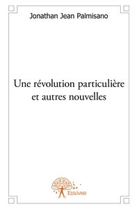 Picture of Une révolution particulière et autres nouvelles