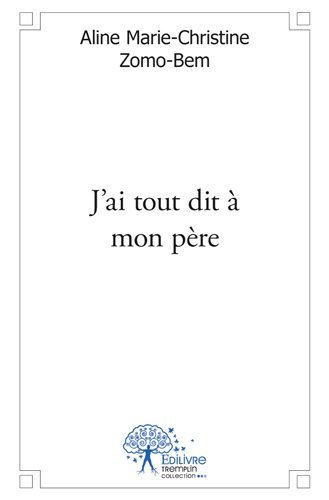 Image de J'ai tout dit à mon père