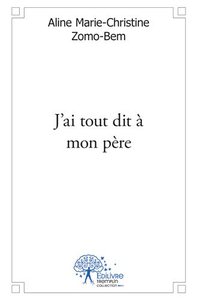 Image de J'ai tout dit à mon père