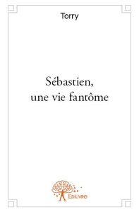 Image de Sébastien, une vie fantôme