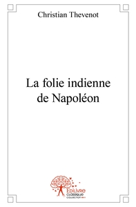 Image de La folie indienne de Napoléon