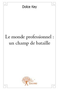 Image de Le monde professionnel : un champ de bataille