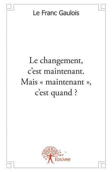 Image de Le changement, c’est maintenant. mais « maintenant », c’est quand ?