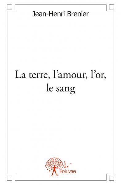Image de La terre, l’amour, l’or, le sang