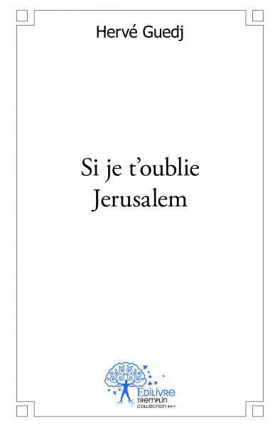 Image de Si je t'oublie jérusalem