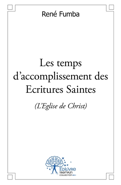Picture of Les temps d'accomplissement des Ecritures Saintes (l'Eglise de Christ)