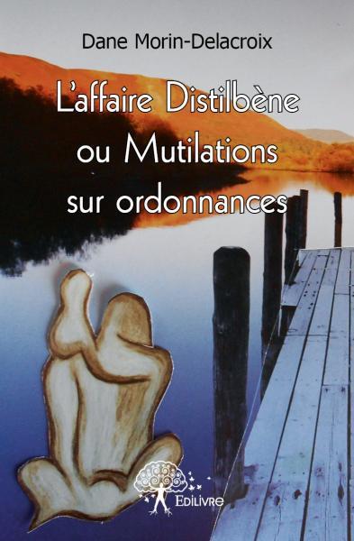 Image de L'affaire distilbène ou mutilations sur ordonnances