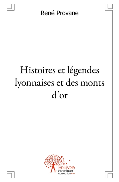 Image de Histoires et légendes lyonnaises et des monts d'or