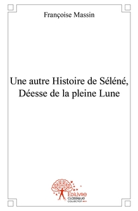 Picture of Une autre Histoire de Séléné, Déesse de la pleine Lune