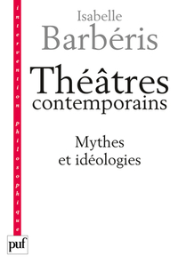 Image de Théâtres contemporains. Mythes et idéologies