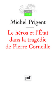 Image de Le héros et l'État dans la tragédie de Pierre Corneille