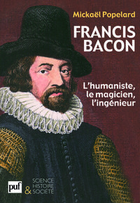 Picture of Francis Bacon. L'humaniste, le magicien, l'ingénieur