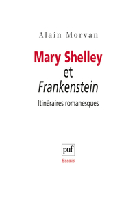Image de Mary Shelley et Frankenstein : itinéraires romanesques