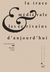 Picture of La trace médiévale et les écrivains d'aujourd'hui
