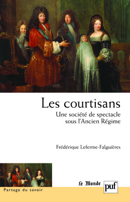 Image de Les courtisans. Une société de spectacle sous l'Ancien Régime