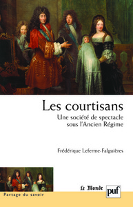 Image de Les courtisans. Une société de spectacle sous l'Ancien Régime
