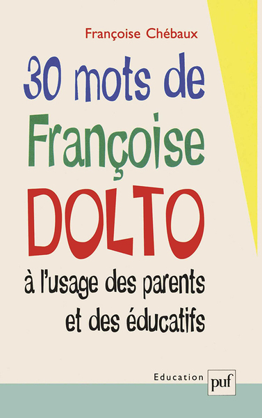 Image de 30 mots de Françoise Dolto à l'usage des parents et des éducatifs