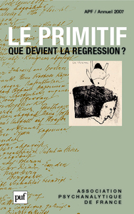 Image de Le primitif. Que devient la régression ? Annuel 2007 - APF