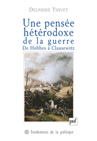 Image de Une pensée hétérodoxe de la guerre. De Hobbes à Clausewitz