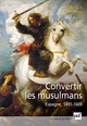 Image de Convertir les musulmans. Espagne, 1491-1609