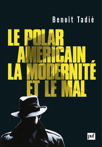 Image de Le polar américain, la modernité et le mal (1920-1960)