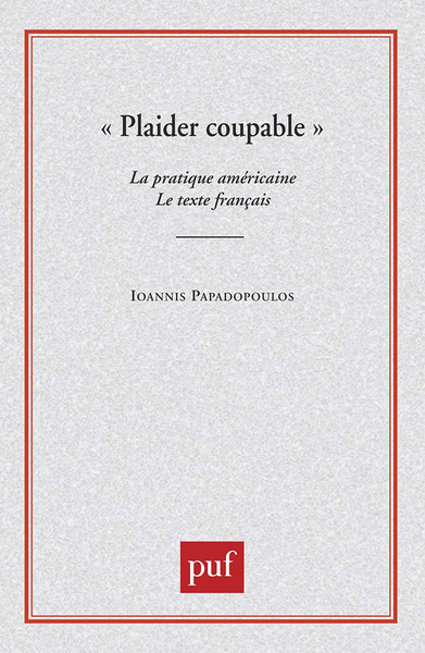 Picture of Plaider coupable. La pratique américaine. Le texte français