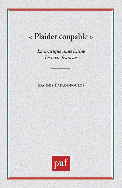 Picture of Plaider coupable. La pratique américaine. Le texte français