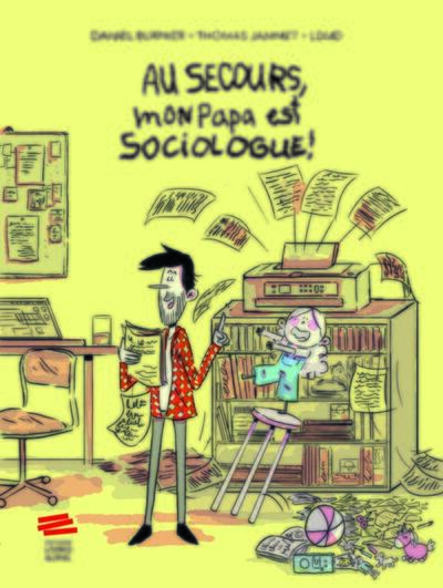Picture of Au secours, mon papa est sociologue !