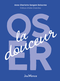Picture of Oser la douceur