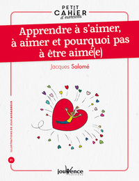 Picture of Apprendre à s'aimer à aimer et pourquoi pas à être aimé(e)