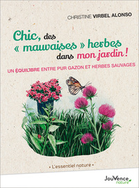 Image de Chic, des "mauvaises" herbes dans mon jardin !