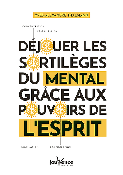 Image de Déjouer les sortilèges du mental grâce aux pouvoirs de l'esprit