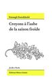 Image de Croyons à l'aube de la saison froide