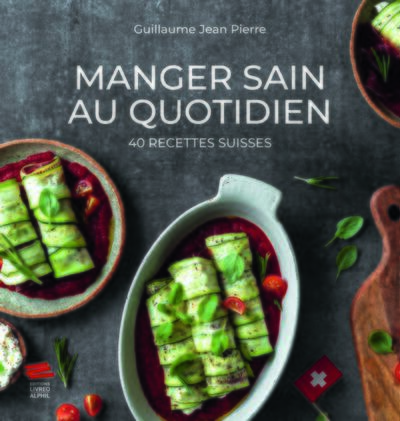 Image de Manger sain au quotidien. 40 recettes suisses