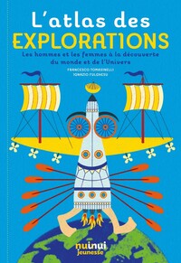 Image de L'atlas des explorations - Les hommes et les femmes à la découverte du monde et de l'Univers