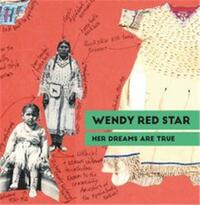 Picture of Wendy Red Star: Her Dreams Are True /anglais