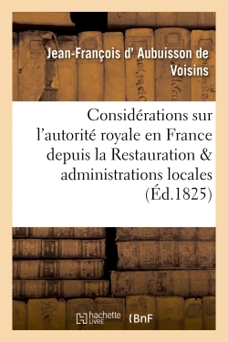 Image de Considérations sur l'autorité royale en France depuis la Restauration et administrations locales