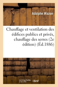 Picture of Chauffage et ventilation des édifices publics et privés, chauffage des serres, les combustibles