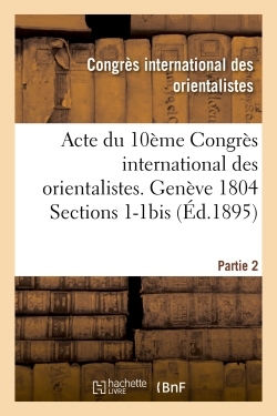 Image de Acte du 10ème Congrès international des orientalistes. Genève 1804 Sections 1-1bis Partie 2