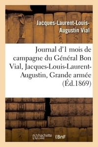 Picture of Journal d'un mois de campagne du général Bon Vial, Jacques-Louis-Laurent-Augustin, à la Grande armée