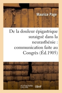 Picture of De la douleur épigastrique suraiguë dans la neurasthénie : Congrès des médecins aliénistes