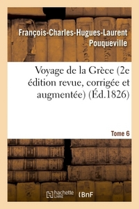 Picture of Voyage de la Grèce. Pouqueville, Deuxième édition revue, corrigée et augmentée. Tome 6