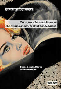 Image de EN CAS DE MALHEUR, DE SIMENON À AUTANT-LARA (1956-1958)